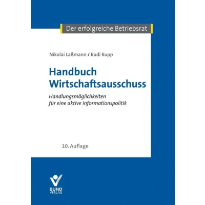 Abbildung von Handbuch Wirtschaftsausschuss: Handlungsmöglichkeiten für eine aktive Informationspolitik (Der erfolgreiche Betriebsrat)