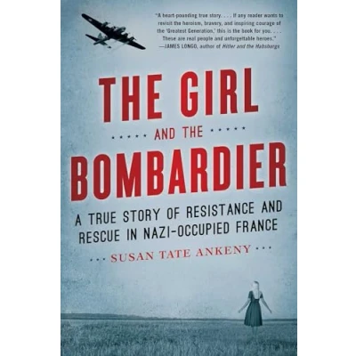 Abbildung von Girl and the Bombardier: A True Story of Resistance Rescue in Nazi Occupied France