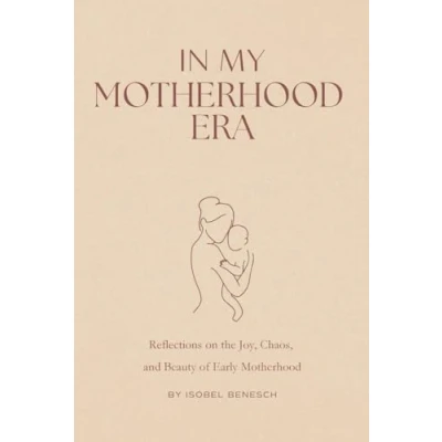 Abbildung von In My Motherhood Era: Reflections on the Joy, Chaos, and Beauty of Early