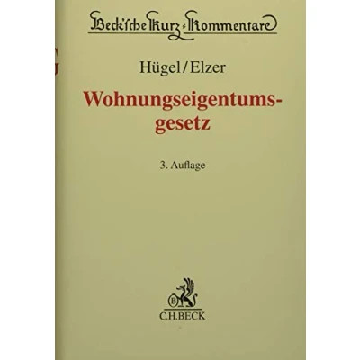 Abbildung von Wohnungseigentumsgesetz: Gesetz über das Wohnungseigentum und Dauerwohnrecht (Wohnungseigentumsgesetz WEG) (Beck&#039;sche Kurz Kommentare)
