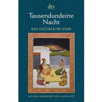Abbildung von Tausendundeine Nacht. Das glückliche Ende: Nach der Handschrift Rasit Efendi Bibliothek Kayseri erstmals ins Deutsche übertragen von Claudia Ott. Mit Kalligraphien Mustafa Emary