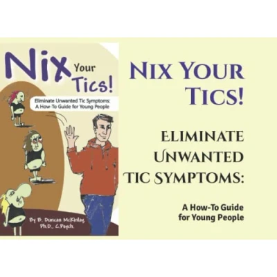 Abbildung von Nix Your Tics!: Eliminate Unwanted Tic Symptoms: A How To Guide for Young People