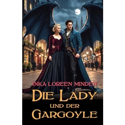 Abbildung von Die Lady und der Gargoyle: Para Histo Romance (Regency Creatures, Band 2)