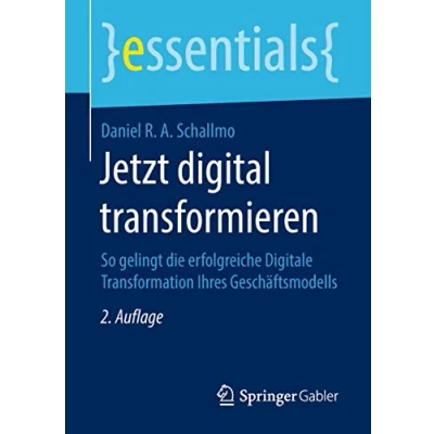 Abbildung von Jetzt digital transformieren: So gelingt die erfolgreiche Digitale Transformation Ihres Geschäftsmodells (essentials)