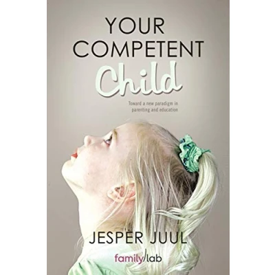 Abbildung von Your Competent Child: Toward A New Paradigm In Parenting And Education