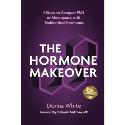 Abbildung von The Hormone Makeover: Four Steps to Conquer PMS or Menopause with Bioidentical Hormones
