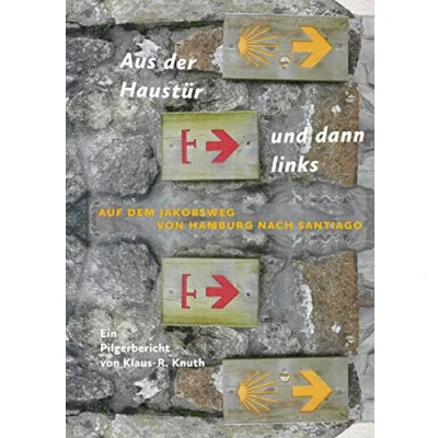 Abbildung von Aus der Haustür und dann links: Auf dem Jakobsweg von Hamburg nach Santiago