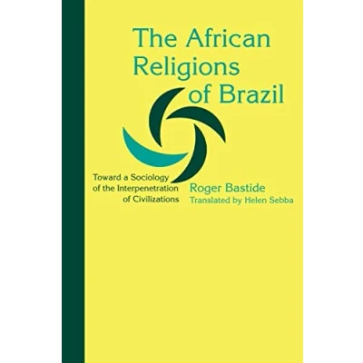 Abbildung von the African Religions of Brazil: Toward a Sociology Interpenetration Civilizations (Johns Hopkins Studies in Atlantic History and Culture)