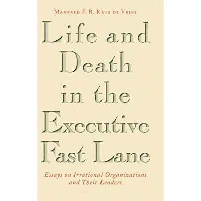 Abbildung von Life and Death in the Executive Fast Lane: Essays on Irrational Organizations Their Leaders (Jossey Bass Leadership)