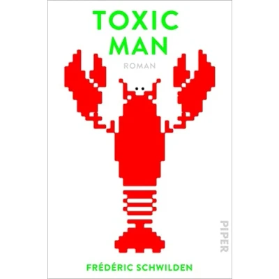 Abbildung von Toxic Man: Roman Die Geschichte von einem, der auszog ein Mann zu sein