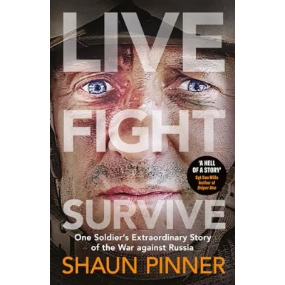 Abbildung von Live. Fight. Survive.: An ex British soldier’s account of courage, resistance and defiance fighting for Ukraine against Russia