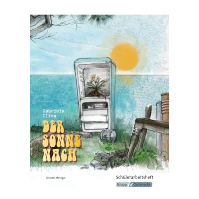 Abbildung von Der Sonne nach Gabriele Clima Schülerheft Realschule: Arbeitsheft, Lernmittel, Interpretationsmaterialien, Heft (Literatur im Unterricht: Sekundarstufe I)