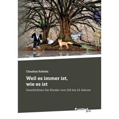 Abbildung von Weil es immer ist, wie ist: Geschichten für Kinder von 110 bis 10 Jahren