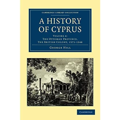 Abbildung von A History of Cyprus: Volume 4: the Ottoman Province, British Colony, 1571 1948 (Cambridge Library Collection: History, Band 4)