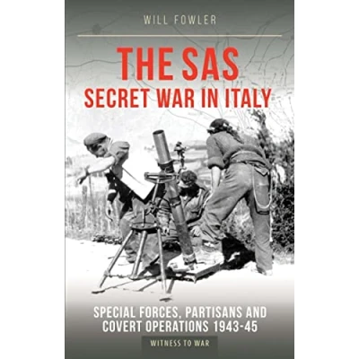 Abbildung von The SAS Secret War in Italy: Special Forces, Partisans and Covert Operations 1935 1945: 1943 1945