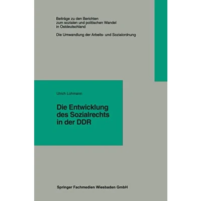 Abbildung von die Entwicklung des Sozialrechts in der Ddr (Beiträge zu den Berichten Kommision für Erforschung sozialen und politischen Wandels neuen Bundesländern e.V. (Kspw)) (German Edition)