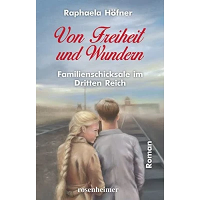 Abbildung von Von Freiheit und Wundern Familienschicksale im Dritten Reich