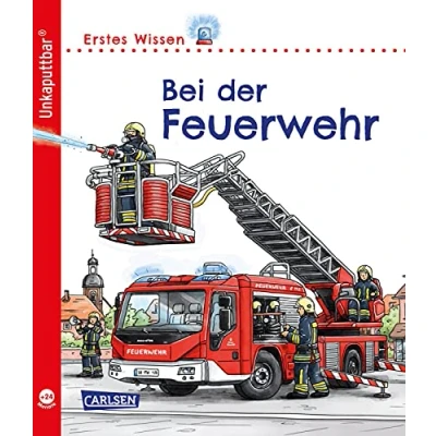 Abbildung von Unkaputtbar: Erstes Wissen: Bei der Feuerwehr: Ein Sachbuch für Kinder ab 2 Jahren