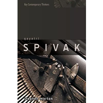 Abbildung von Gayatri Spivak: Ethics, Subalternity and the Critique of Postcolonial Reason (Key Contemporary Thinkers)