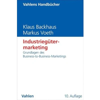 Abbildung von Industriegütermarketing: Grundlagen des Business to Marketings (Vahlens Handbücher der Wirtschafts und Sozialwissenschaften)