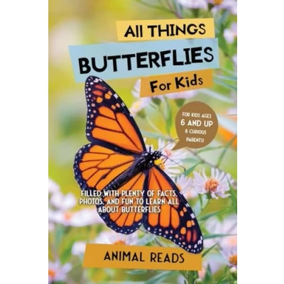 Abbildung von all Things Butterflies For Kids: Filled With Plenty of Facts, Photos, and Fun to Learn About