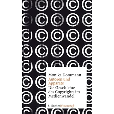 Abbildung von Autoren und Apparate: Die Geschichte des Copyrights im Medienwandel