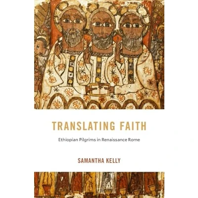 Abbildung von Translating Faith: Ethiopian Pilgrims in Renaissance Rome (I Tatti Studies Italian History)