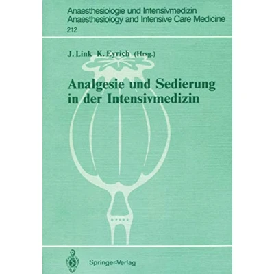 Abbildung von Analgesie und Sedierung in der Intensivmedizin: Symposium am 04. 05. November 1988, Klinikum Steglitz F.U. Berlin (Anaesthesiologie . ... and Intensive Care Medicine, 212, Band 212)