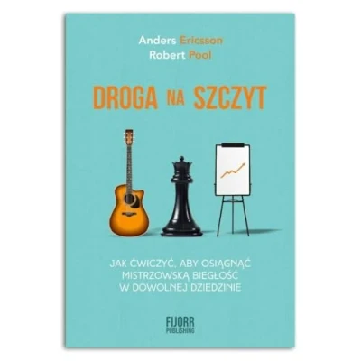Abbildung von Droga na szczyt: Jak ćwiczyć, aby osiągnąć mistrzowską biegłość w dowolnej dziedzinie