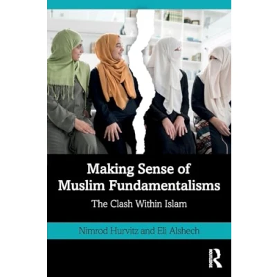 Abbildung von Making Sense of Muslim Fundamentalisms: The Clash Within Islam