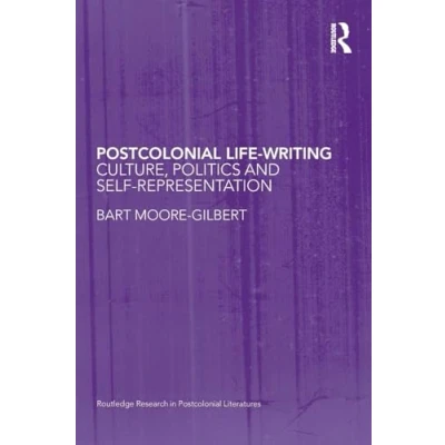 Abbildung von Postcolonial Life Writing: Culture, Politics, and Self Representation (Routledge Research in Literatures; Literatures)