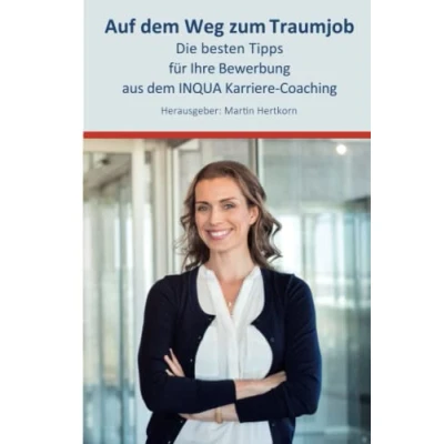 Abbildung von Auf dem Weg zum Traumjob: Die besten Tipps für Ihre Bewerbung aus INQUA Karriere Coaching