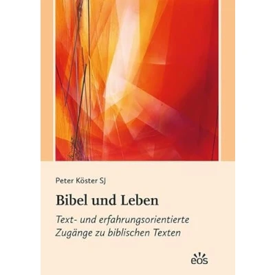Abbildung von Bibel und Leben: Text erfahrungsorientierte Zugänge zu biblischen Texten