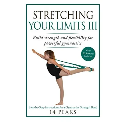 Abbildung von Stretching Your Limits III: gymnastics Stretching: Build strength and flexibility for powerful