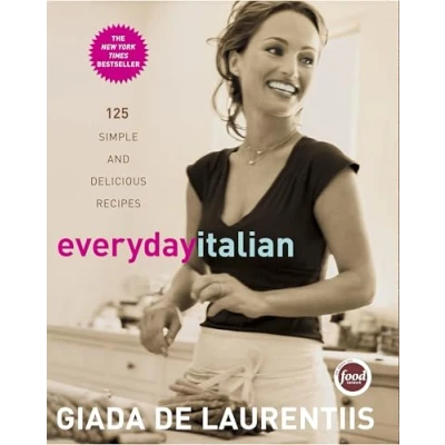 Abbildung von Everyday Italian: 125 Simple and Delicious Recipes: A Cookbook