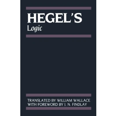 Abbildung von Hegel&#039;s Logic: Being Part One of the Encyclopaedia Philosophical Sciences (1830) (Hegel&#039;s Encyclopedia Sciences): ... Science