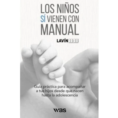 Abbildung von Los niños sí vienen con manual: Guía práctica para acompañar a tus hijos desde que nacen hasta la adolescencia