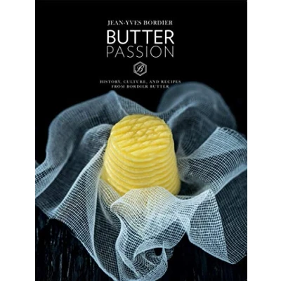 Abbildung von Butter Passion: History, Culture, and Recipes from Bordier Butter: &quot;History, Butter&quot;