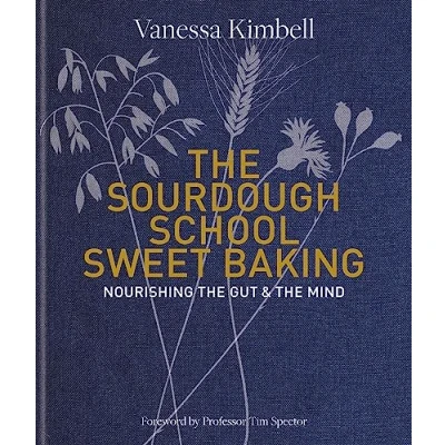 Abbildung von the Sourdough School: Sweet Baking: Nourishing gut &amp; mind: Foreword by Tim Spector