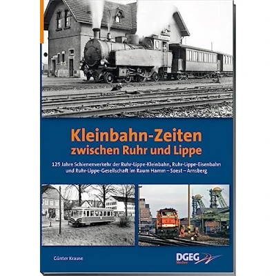Abbildung von Kleinbahn Zeiten zwischen Ruhr und Lippe: 125 Jahre Schienenverkehr der Lippe Kleinbahn, Eisenbahn Gesellschaft ...