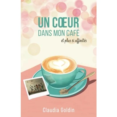 Abbildung von Un coeur dans mon café, et plus si affinités