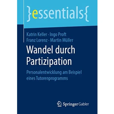 Abbildung von Wandel durch Partizipation: Personalentwicklung am Beispiel eines Tutorenprogramms (essentials)