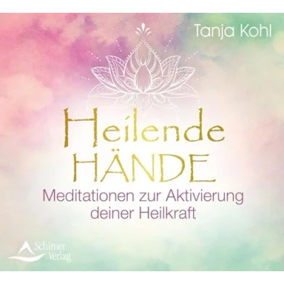 Abbildung von Heilende Hände: Meditationen zur Aktivierung deiner Heilkraft