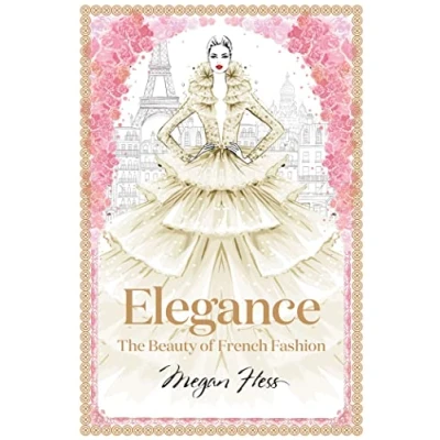 Abbildung von Elegance: The Beauty of French Fashion (Megan Hess: Masters Fashion)