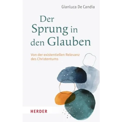 Abbildung von der Sprung in den Glauben: Von existenziellen Relevanz des Christentums