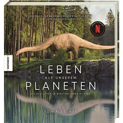 Abbildung von Leben auf unserem Planeten: Die Evolution in spektakulären Bildern Das Buch zur bahnbrechenden Netflix Serie Life on our Planet