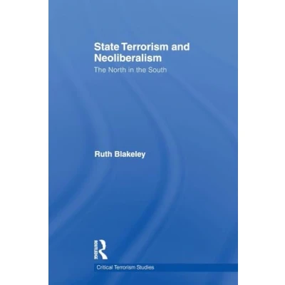 Abbildung von State Terrorism and Neoliberalism: the North in South (Critical Studies)