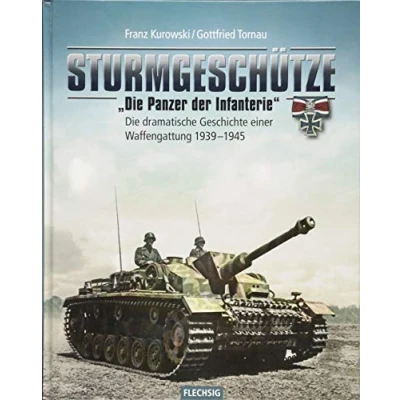 Abbildung von Sturmgeschütze &quot;Die Panzerwaffe der Infanterie&quot;: Die dramatische Geschichte einer Waffengattung 1939 1945 (Flechsig Geschichte/Zeitgeschichte)
