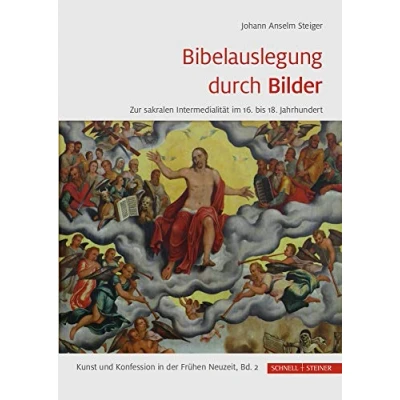 Abbildung von Bibelauslegung durch Bilder: Zur sakralen Intermedialität im 16. bis 18. Jahrhundert (Kunst und Konfession in der Frühen Neuzeit, Band 2)