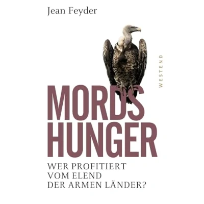 Abbildung von Mordshunger: Wer profitiert vom Elend der armen Länder?